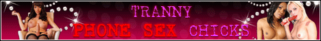 Tranny phone sex chicks